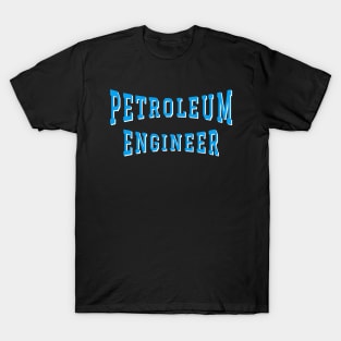 Petroleum Engineer in Turquoise Black Color Text T-Shirt